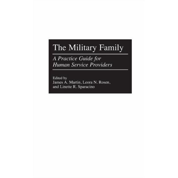 The Military Family: A Practice Guide for Human Service Providers, (Hardcover)