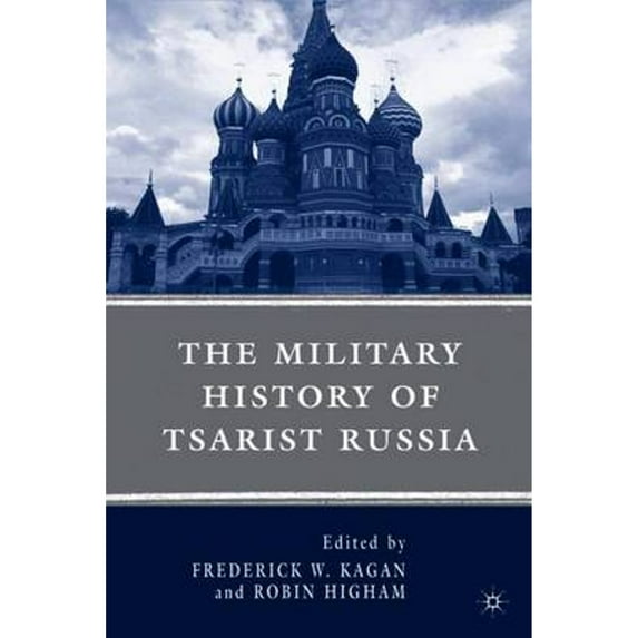 Pre-Owned The Military History of Tsarist Russia (Paperback) 0230602584 9780230602588