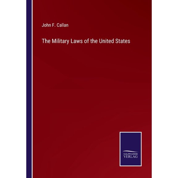 The Military Laws of the United States