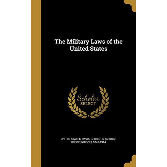 The Military Laws of the United States Hardcover 1374019186 9781374019188 United States