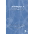 thumbnail image 1 of The Military Legacy of Alexander the Great: Lessons for the Information Age, (Hardcover), 1 of 1