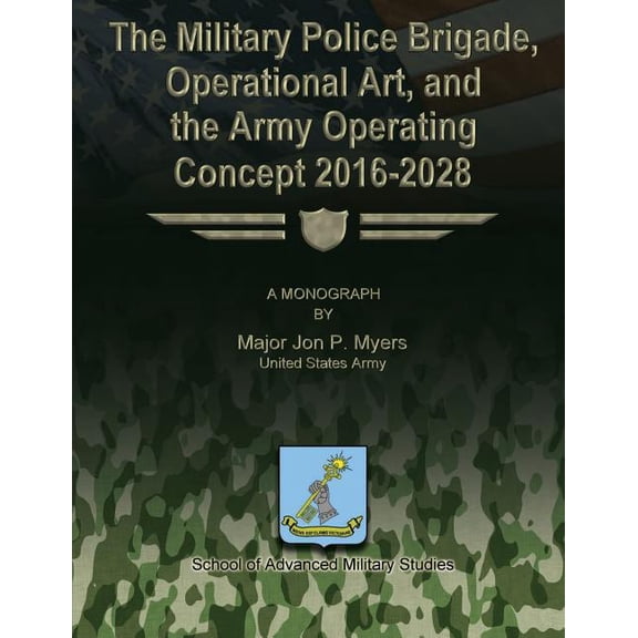 The Military Police Brigade, Operational Art, and the Army Operating Concept 2016-2028