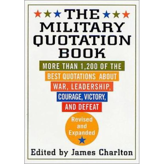 Pre-Owned The Military Quotation Book: More Than 1,200 of the Best Quotations about War, Leadership, Courage, Victory, and Defeat (Hardcover) 0312266448 9780312266448