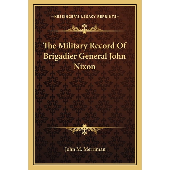 The Military Record Of Brigadier General John Nixon (Paperback)