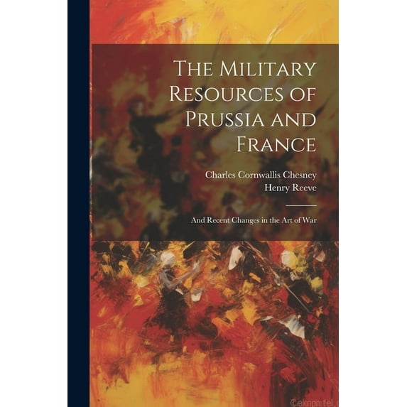 The Military Resources of Prussia and France (Paperback)