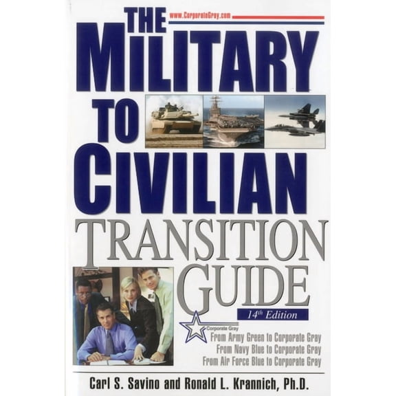 The Military to Civilian Transition Guide : A Career Transition Guide for Army, Navy, Air Force, Marine Corps & Coast Guard Personnel (Paperback)