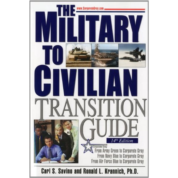 Pre-Owned The Military to Civilian Transition Guide: A Career Transition Guide for Army, Navy, Air Force, Marine Corps & Coast Guard Personnel (Paperback) 1570233152 9781570233159