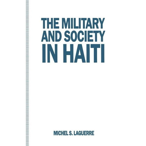 The Military and Society in Haiti, (Paperback)