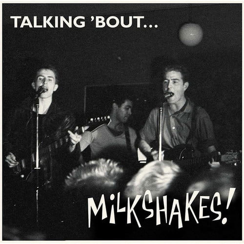 The Milkshakes - Talking 'bout... Milkshakes - Music & Performance ...