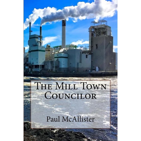 The Mill Town Councilor (Paperback)