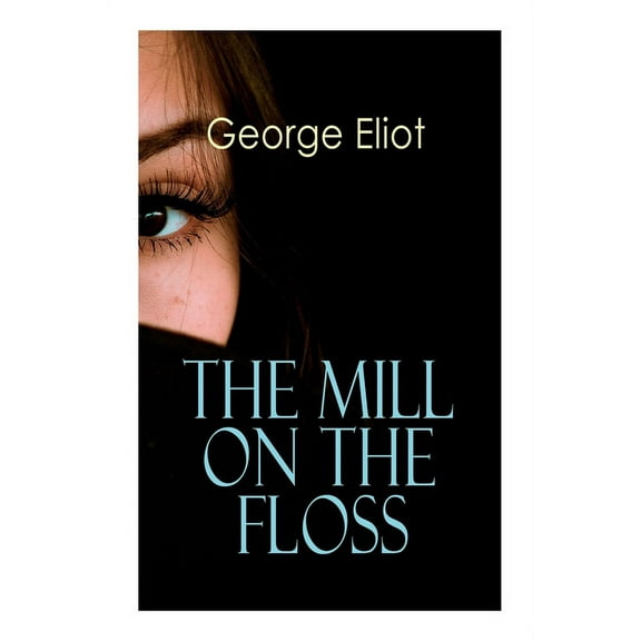 The Mill on the Floss: Victorian Romance Novel, (Paperback)