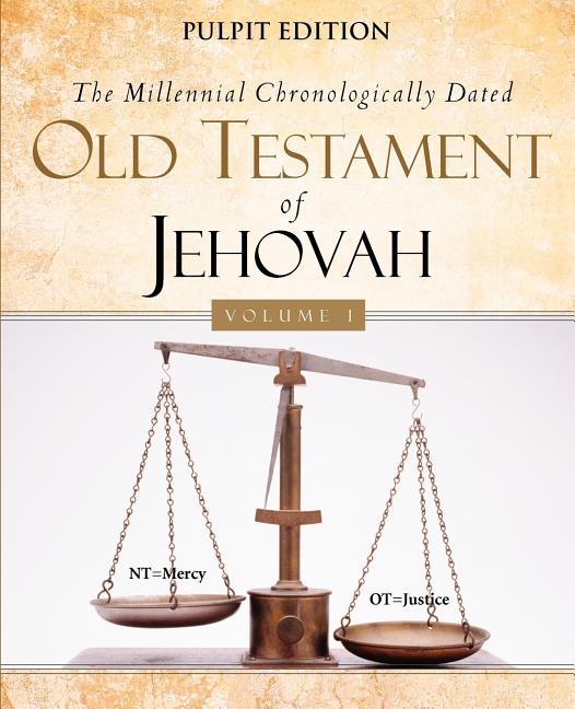 The Millennial Chronologically Dated Old Testament of Jehovah Vol I (Paperback) - image 1 of 1