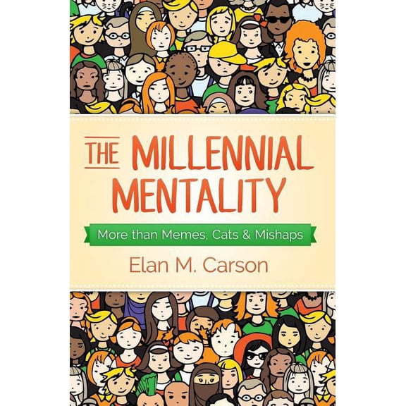 The Millennial Mentality: More Than Memes, Cats & Mishaps Paperback