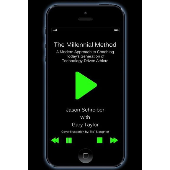 The Millennial Method: A Modern Approach to Coaching Today's Generation of Technology-Driven Athlete, (Paperback)