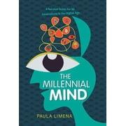 The Millennial Mind A Survival Guide for All Generations in the Digital Age., Hardcover