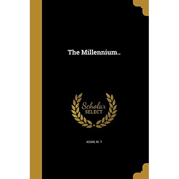 The Millennium. Paperback 1373907495 9781373907493 Adam, M T