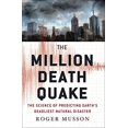 thumbnail image 1 of Pre-Owned The Million Death Quake: The Science of Predicting Earth's Deadliest Natural Disaster (MacSci) (Hardcover) 0230119417 9780230119413, 1 of 1