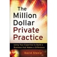 thumbnail image 1 of The Million Dollar Private Practice: Using Your Expertise to Build a Business That Makes a Difference, (Paperback), 1 of 1
