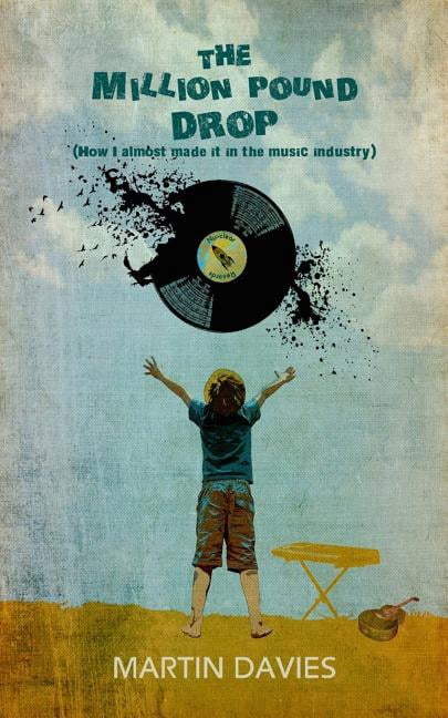 The Million Pound Drop : How I almost made it in the Music Industry ...