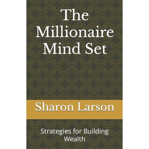 The Millionaire Mind Set : Strategies for Building Wealth (Paperback)