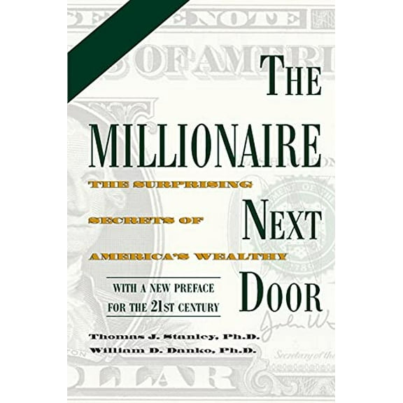 Pre-Owned The Millionaire Next Door: The Surprising Secrets of America's Wealthy (Paperback) 1589795474 9781589795471