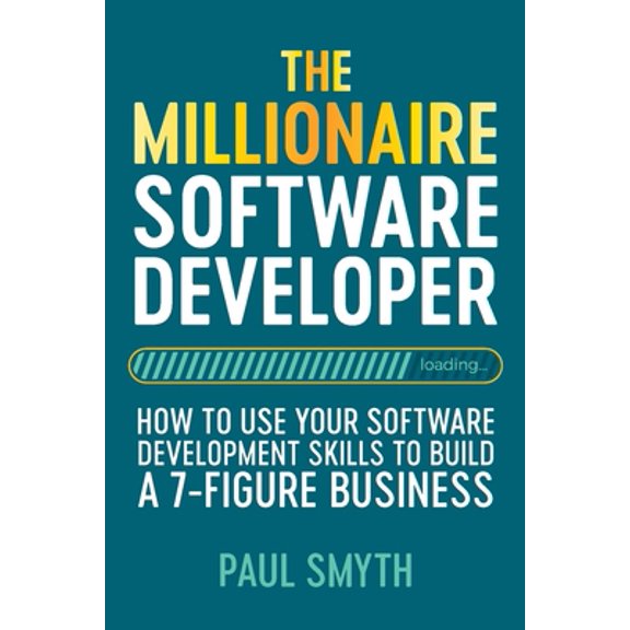 Pre-Owned The Millionaire Software Developer: How To Use Your Software Development Skills To Build A 7-Figure Business (Paperback) 1800492472 9781800492479