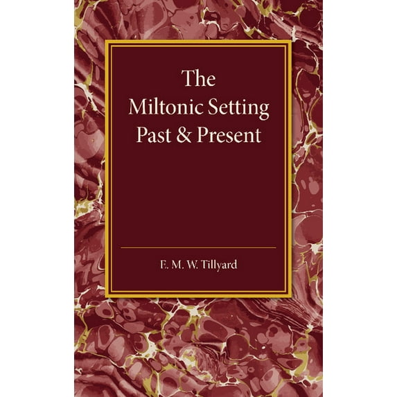 The Miltonic Setting Past and Present, (Paperback)
