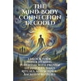 thumbnail image 1 of Personal Health &amp; Wellness The Mind-Body Connection Decoded: Unlock Your Inner Healing Potential with Proven Techniques and Science-Backed Strategi, (Paperback), 1 of 1