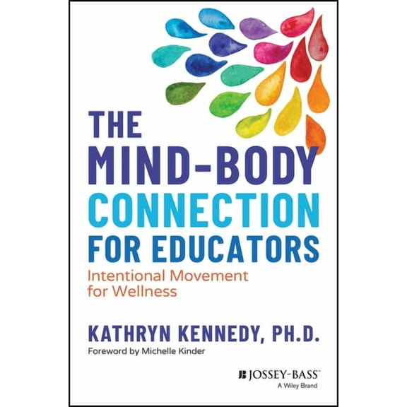 The Mind-Body Connection for Educators: Intentional Movement for Wellness, (Paperback)