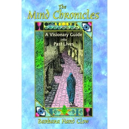 Pre-Owned The Mind Chronicles: A Visionary Guide Into Past Lives (Paperback) 1591430666 9781591430667
