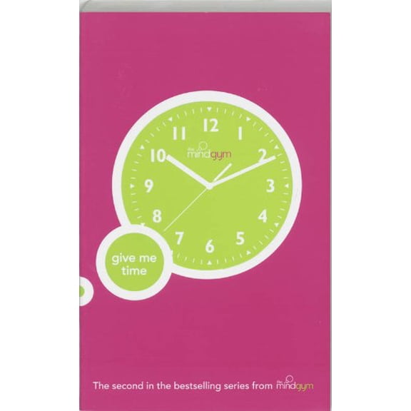 Pre-Owned Give Me Time. the Mind Gym (Paperback) 0316731692 9780316731690