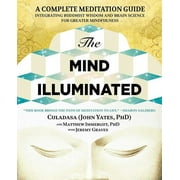 The Mind Illuminated A Complete Meditation Guide Integrating Buddhist Wisdom and Brain Science for Greater Mindfulness, Paperback
