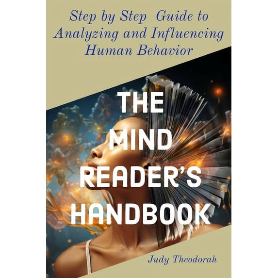 The Mind Reader's Handbook: Step-by-Step Guide to Analyzing and Influencing Human Behaviour, (Paperback)