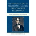 thumbnail image 1 of The Mind and Art of Abraham Lincoln, Philosopher Statesman: Texts and Interpretations of Twenty Great Speeches, (Hardcover), 1 of 1