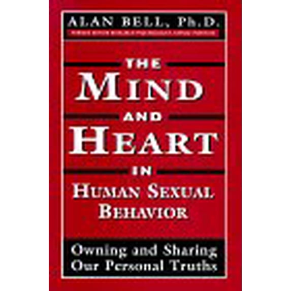 Pre-Owned The Mind and Heart in Human Sexual Behavior: Owning and Sharing Our Personal Truths (Hardcover) 0765701359 9780765701350