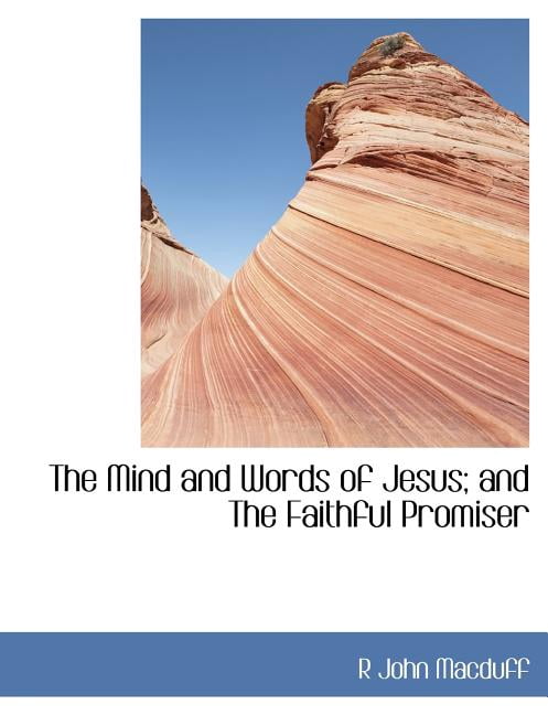 The Mind and Words of Jesus; And the Faithful Promiser (Paperback)