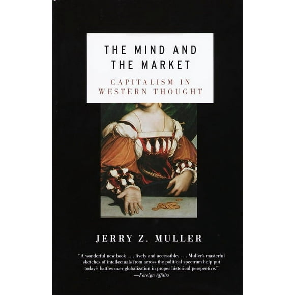 The Mind and the Market : Capitalism in Western Thought (Paperback)