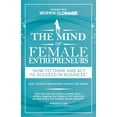 thumbnail image 1 of The Mind of Female Entrepreneurs: How to think and act to succeed in business, (Paperback), 1 of 1