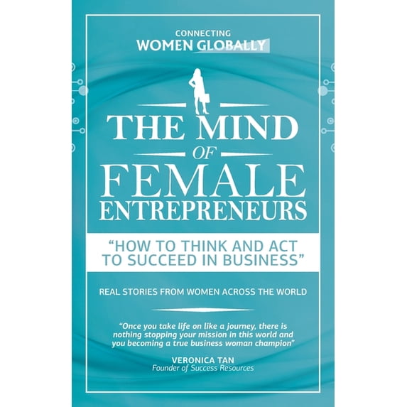 The Mind of Female Entrepreneurs: How to think and act to succeed in business, (Paperback)