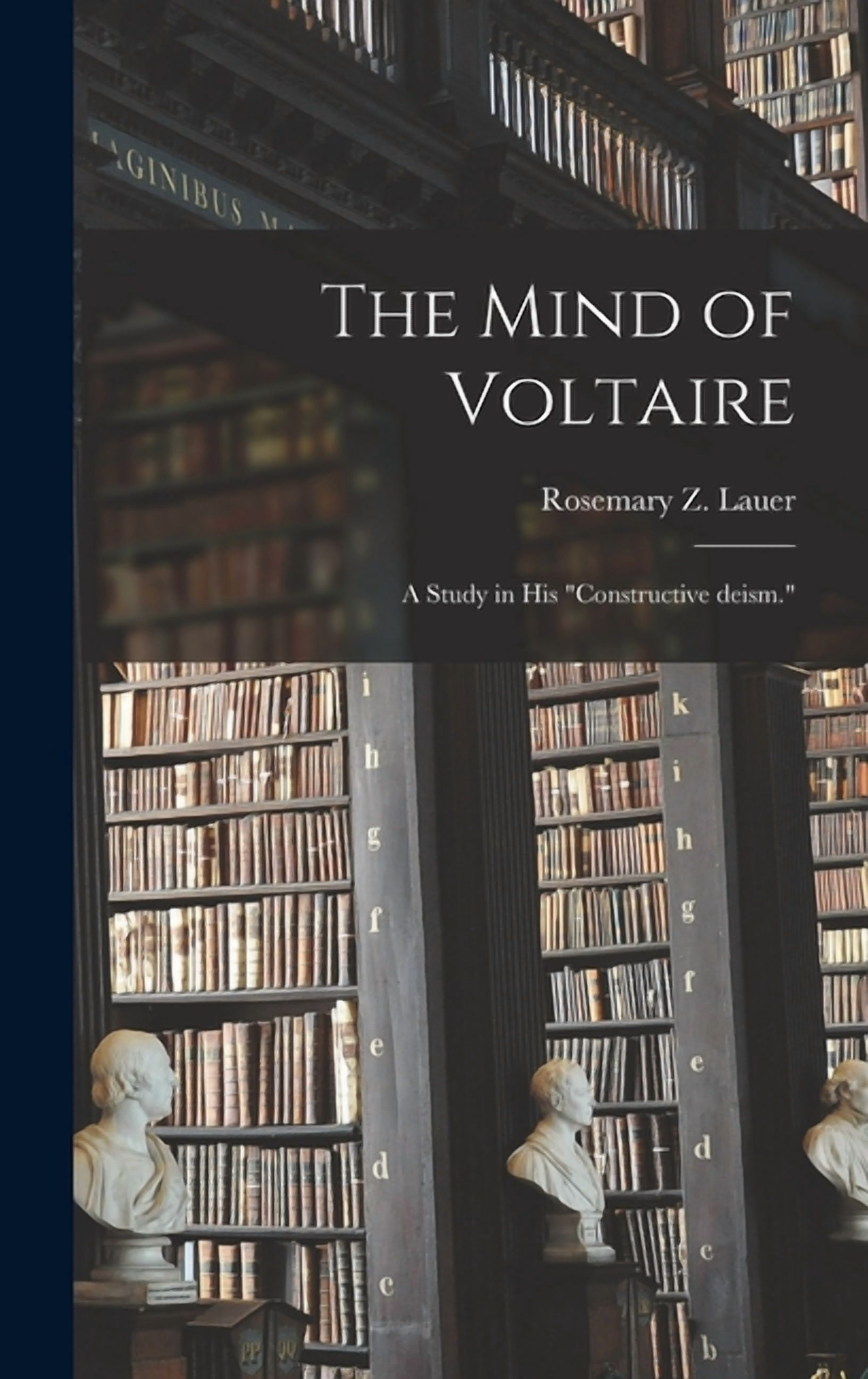 The Mind of Voltaire; a Study in His "constructive Deism.", (Hardcover)