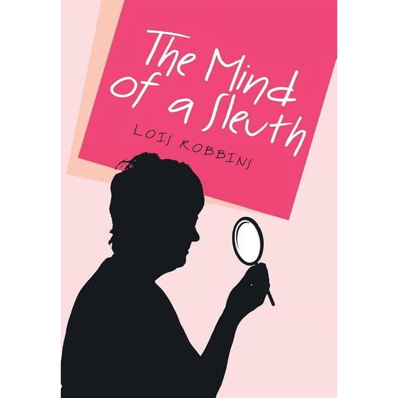The Mind of a Sleuth Hardcover 1514471264 9781514471265 Lois Robbins