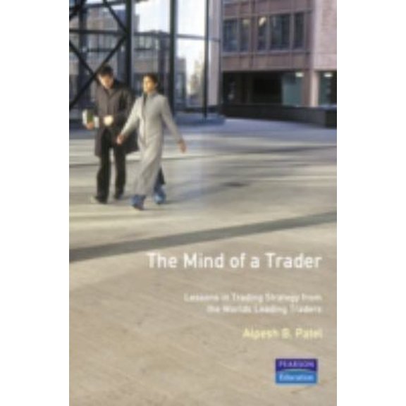 Pre-Owned The Mind of a Trader: Lessons in Trading Strategy from the World's Leading Traders (Paperback) 0273630067 9780273630067
