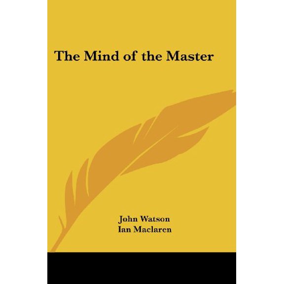 The Mind of the Master Paperback 1417915293 9781417915293 John Watson, Ian Maclaren