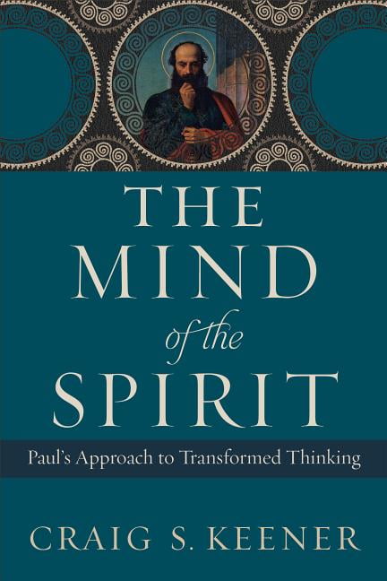 CRAIG S KEENER The Mind of the Spirit: Paul's Approach to Transformed Thinking, (Paperback)