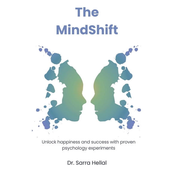 The MindShift: Unlock happiness and success with proven psychology experiments., (Paperback)