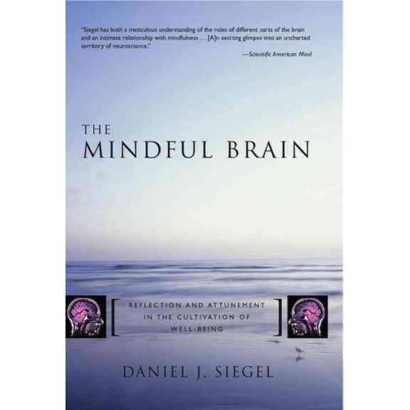 Pre-Owned The Mindful Brain: Reflection and Attunement in the Cultivation of Well-Being (Hardcover) 039370470X 9780393704709