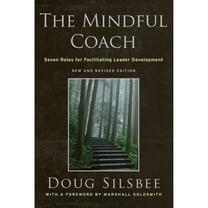 Pre-Owned The Mindful Coach: Seven Roles for Facilitating Leader Development (Hardcover) 0470548665 9780470548660