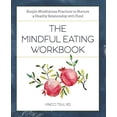 thumbnail image 1 of Pre-Owned The Mindful Eating Workbook: Simple Mindfulness Practices to Nurture a Healthy Relationship with Food Paperback, 1 of 1
