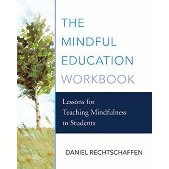 Pre-Owned The Mindful Education Workbook: Lessons for Teaching Mindfulness to Students (Paperback) 0393710467 9780393710465