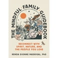 thumbnail image 1 of Pre-Owned The Mindful Family Guidebook: Reconnect with Spirit, Nature, and the People You Love, 1 of 1